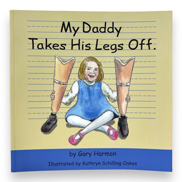 My Daddy Takes His Legs Off Children's Book Paperback by Gary Harmon Amputee EUC - Picture 2 of 10